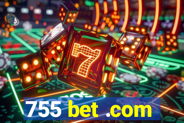 755 bet .com